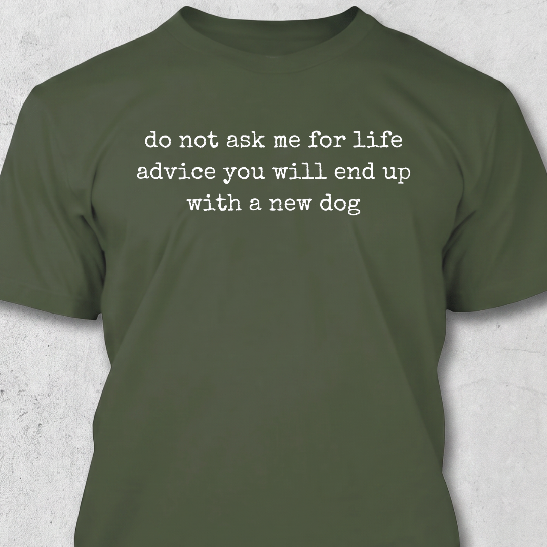 Do Not Ask For Advice T-Shirt