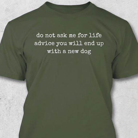 Do Not Ask For Advice T-Shirt