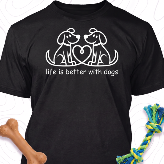 Life Is Better With Dogs Shirt