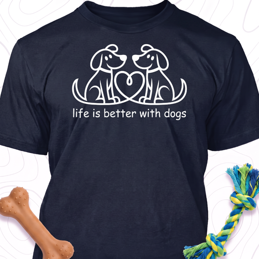 Life Is Better With Dogs Shirt