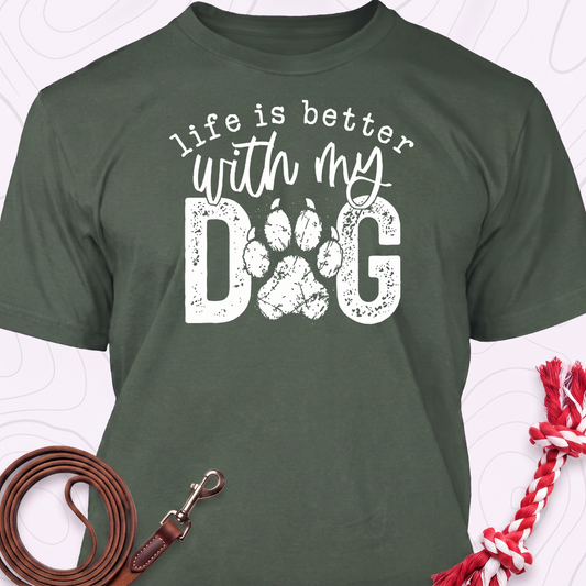 Life Is Better With My Dog T-Shirt