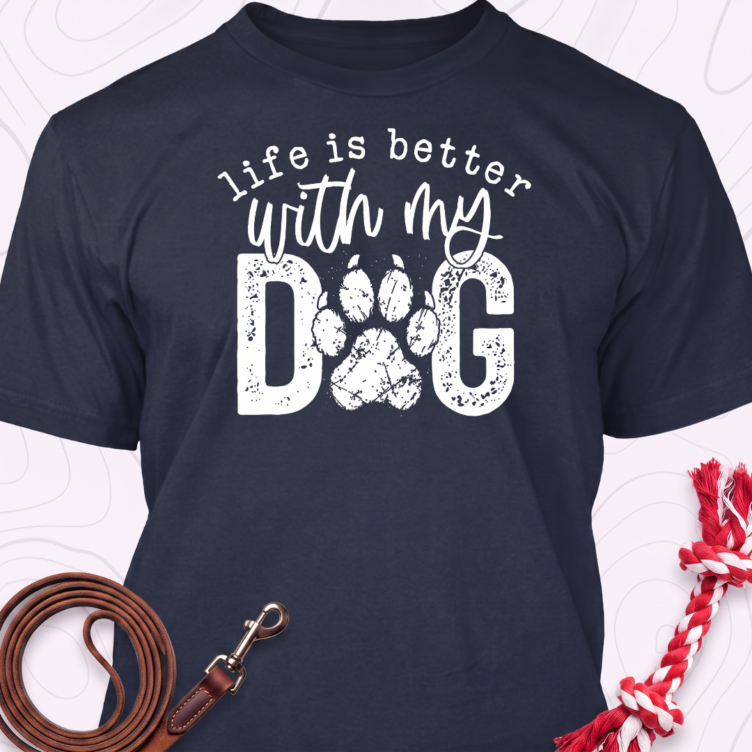 Life Is Better With My Dog T-Shirt
